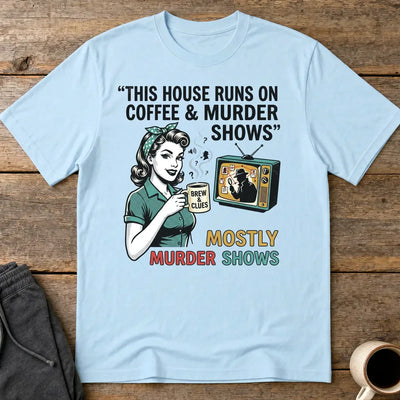Coffee & Murder Shows T-Shirt - Light Blue