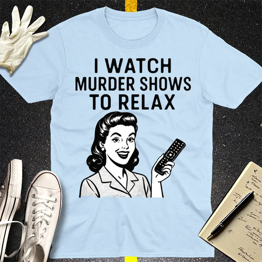 Murder Shows & Chill T-Shirt