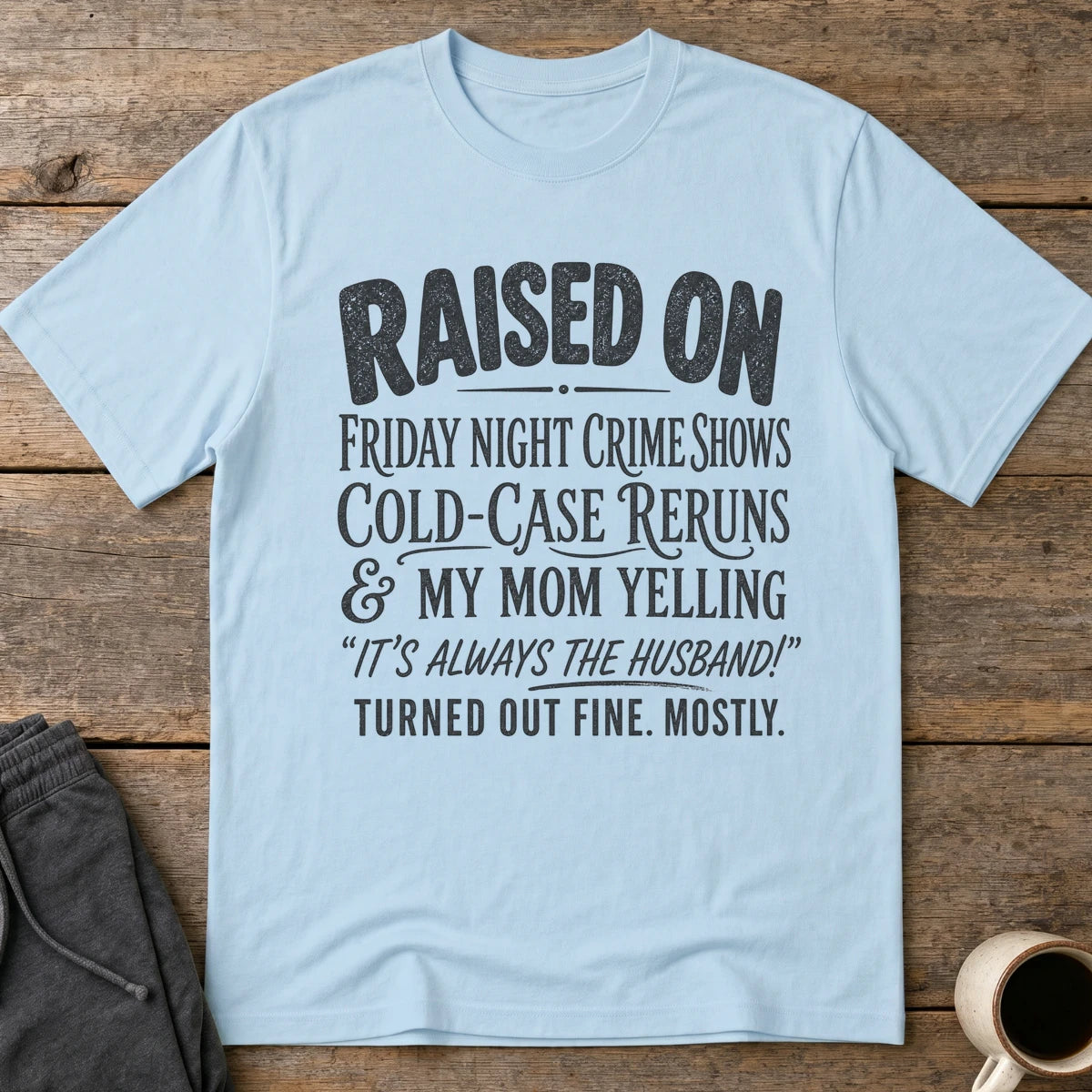 Raised On True Crime T-Shirt