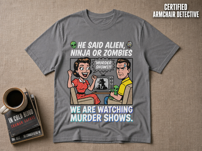 We Watch Murder Shows T-Shirt_min_flat