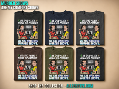 We Watch Murder Shows T-Shirt_6color_grid