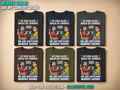 We Watch Murder Shows T-Shirt_6color_grid
