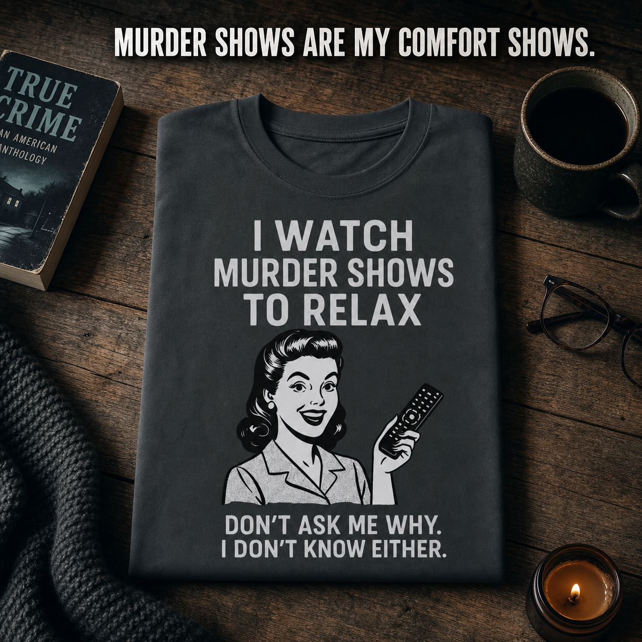 Murder Shows & Chill T-Shirt_folded_flatlay