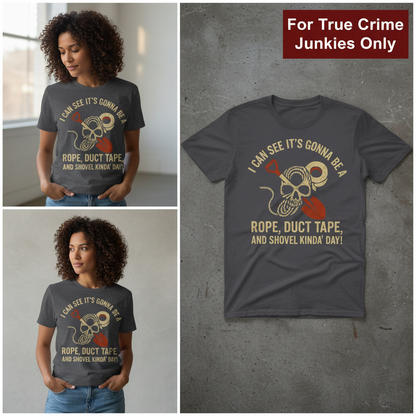 Rope, Duct Tape & Shovel T-Shirt_3_panel