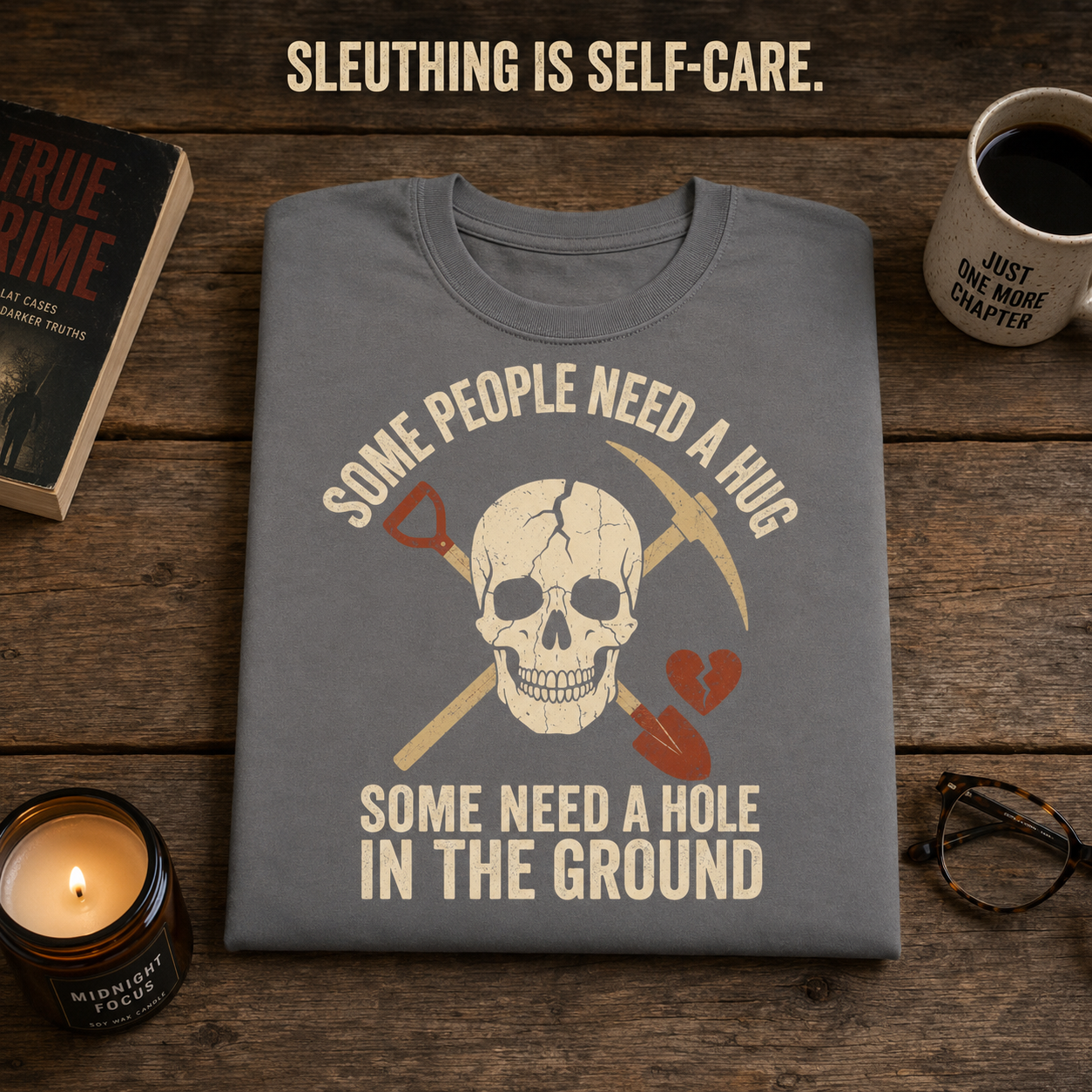 Some Need a Hole in the Ground T-Shirt_folded_flatlay