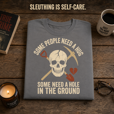 Some Need a Hole in the Ground T-Shirt_folded_flatlay