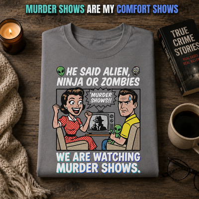 We Watch Murder Shows T-Shirt_folded_flatlay