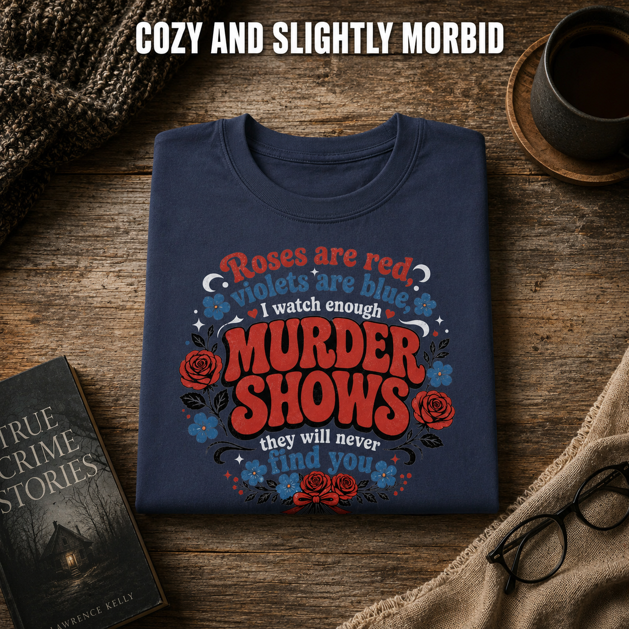 Murder Show & Roses Poem T-Shirt_folded_flatlay