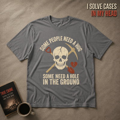 Some Need a Hole in the Ground T-Shirt_min_flat