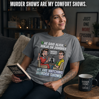 We Watch Murder Shows T-Shirt_ls_prop