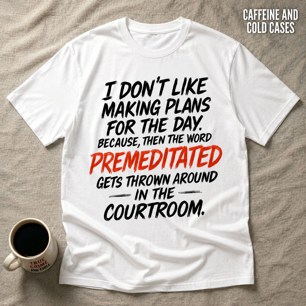 Premeditated Courtroom Humor T-Shirt_min_flat