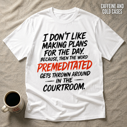Premeditated Courtroom Humor T-Shirt_min_flat