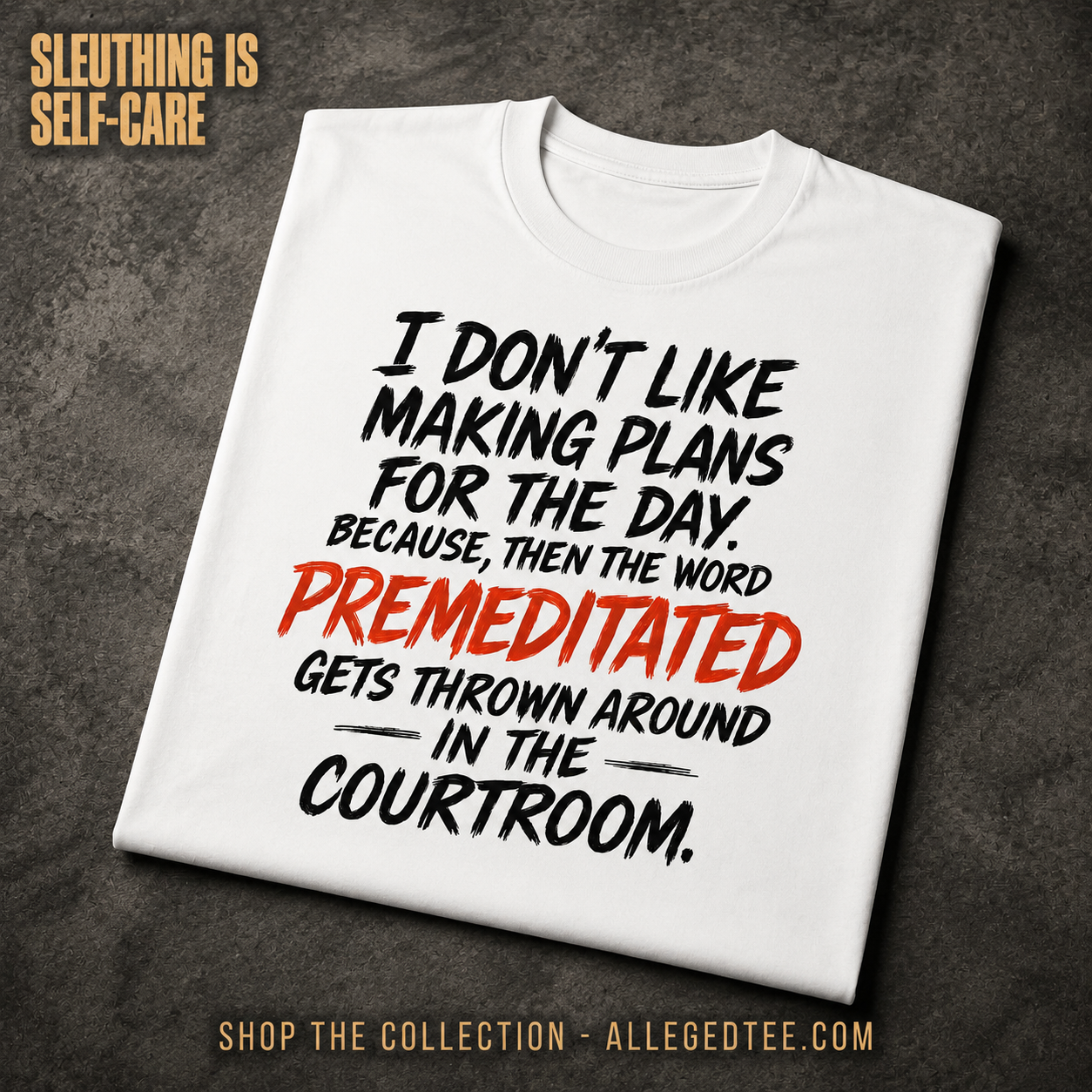 Premeditated Courtroom Humor T-Shirt_fold_tilt