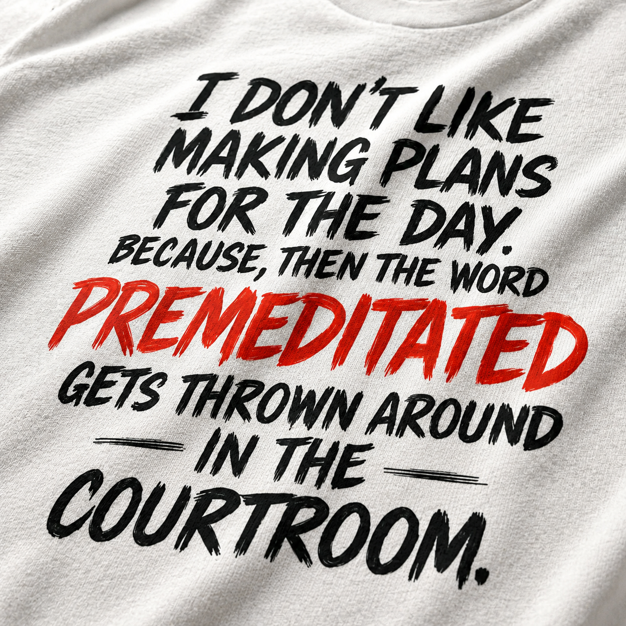Premeditated Courtroom Humor T-Shirt_macro_detail