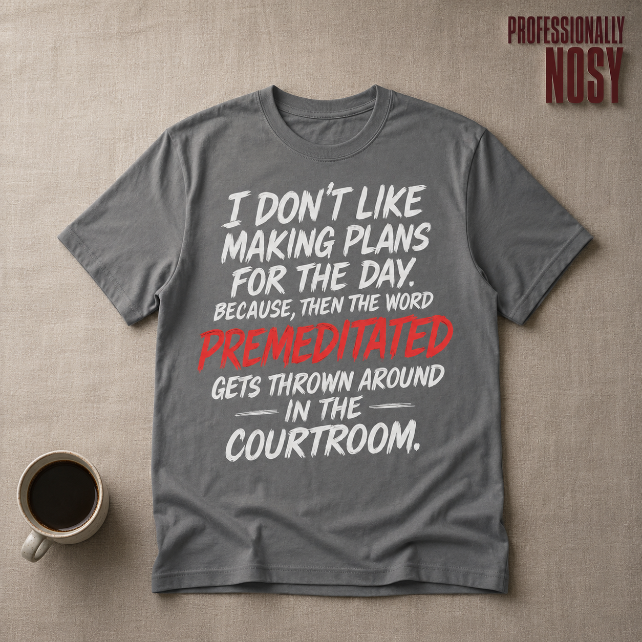 Premeditated Courtroom Humor T-Shirt_min_flat