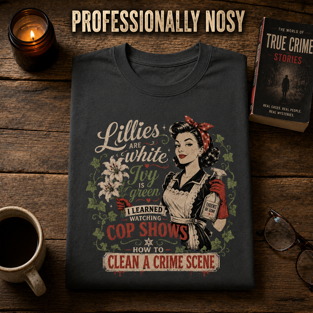Clean A Crime Scene T-Shirt_folded_flatlay