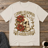 I Need Closure T-Shirt