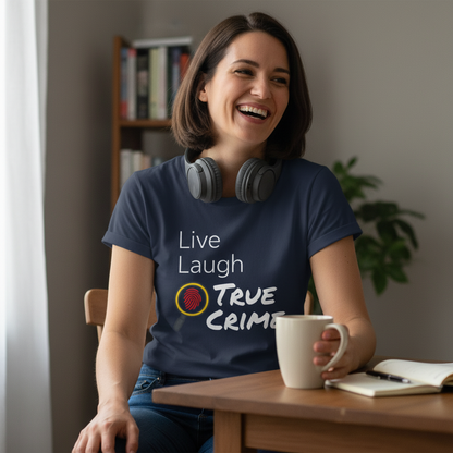 Live Laugh True Crime T-Shirt_use