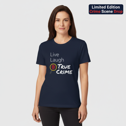Live Laugh True Crime T-Shirt_hero