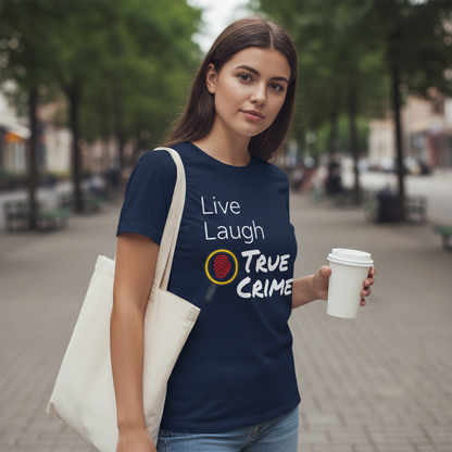 Live Laugh True Crime T-Shirt_lifestyle