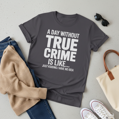 True Crime Every Day T-Shirt_pairing
