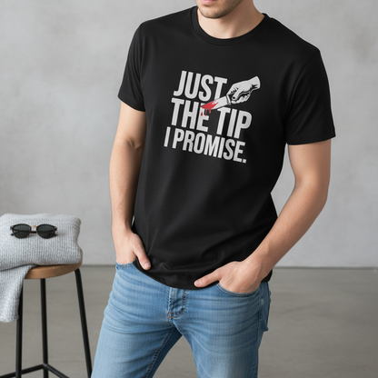 Just the Tip I Promise T-Shirt_pairing