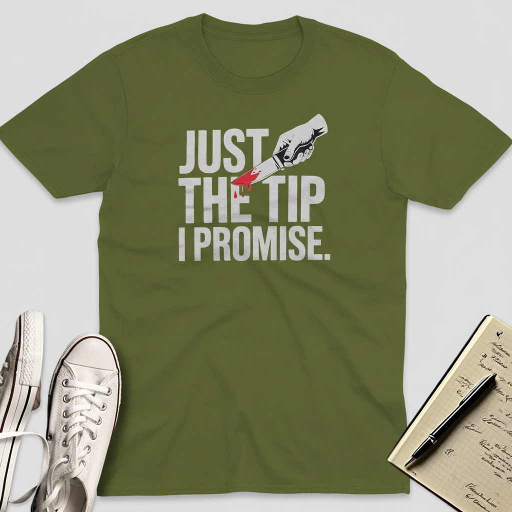 Just the Tip I Promise T-Shirt_space