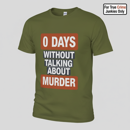0 Days Without Talking About Murder T-Shirt_hero