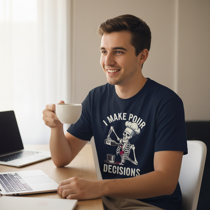 I Make Pour Decisions T-Shirt_use