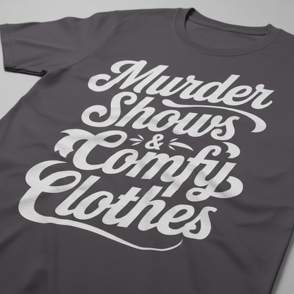 Murder Shows & Comfy Clothes T-Shirt_closeup