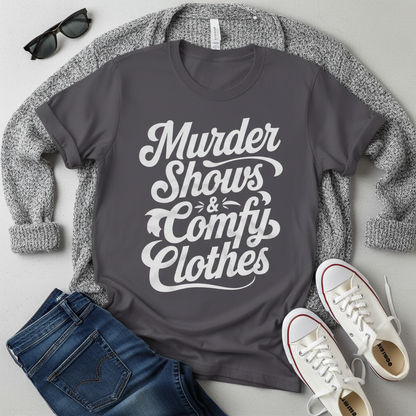 Murder Shows & Comfy Clothes T-Shirt_pairing