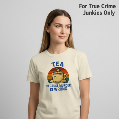 Tea Because Murder Is Wrong T-Shirt_hero