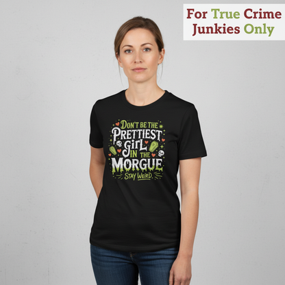Prettiest Girl in the Morgue T-Shirt_hero