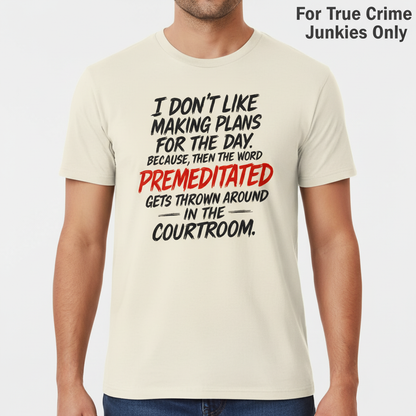 Premeditated Courtroom Humor T-Shirt_hero