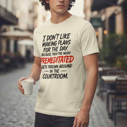 Premeditated Courtroom Humor T-Shirt_lifestyle