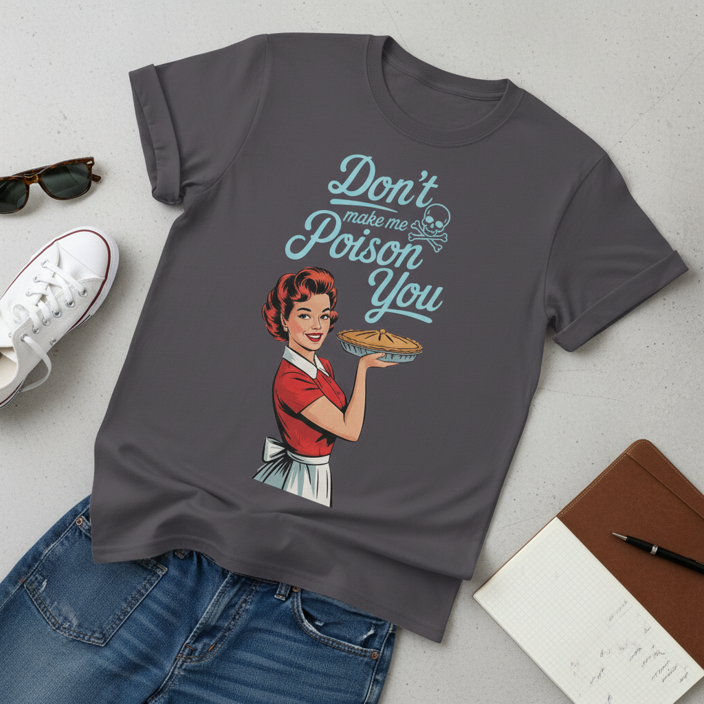 Don't Make Me Poison You T-Shirt_pairing
