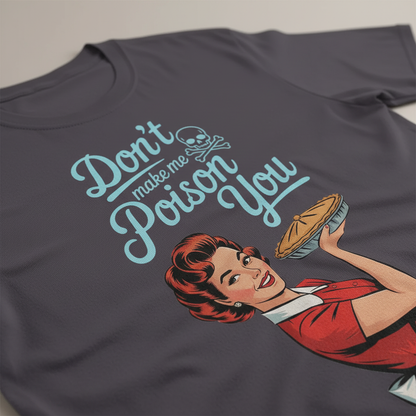 Don't Make Me Poison You T-Shirt_closeup