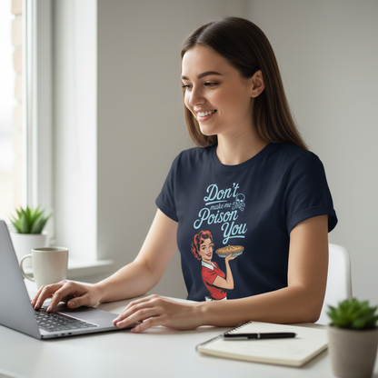 Don't Make Me Poison You T-Shirt_use