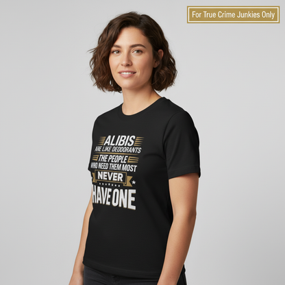 Alibis Are Like Deodorants T-Shirt_hero