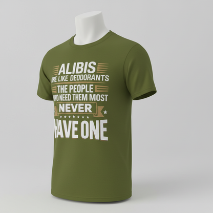 Alibis Are Like Deodorants T-Shirt_space