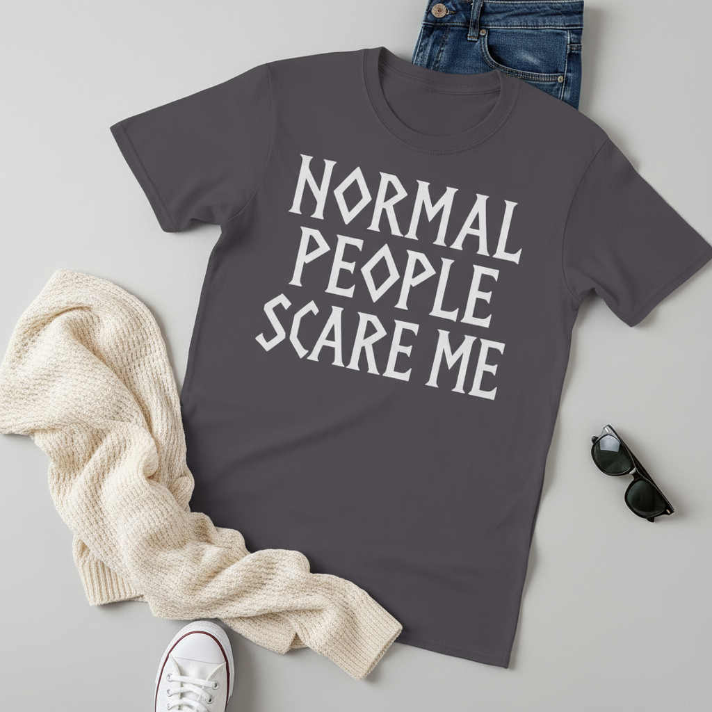 Normal People Scare Me T-Shirt_pairing