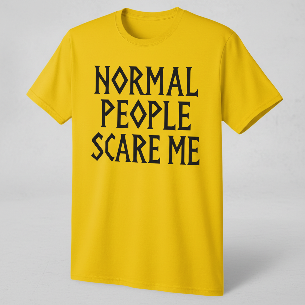 Normal People Scare Me T-Shirt_space