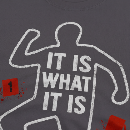 It Is What It Is T-Shirt_closeup