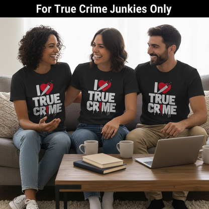 I Love True Crime T-Shirt_squad_shot