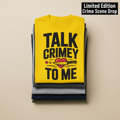 Talk Crimey To Me T-Shirt_stacked_flatlay