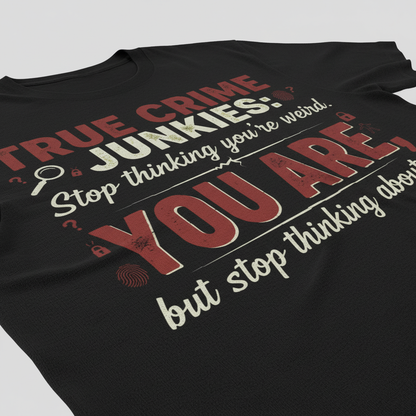 True Crime Junkie Confession T-Shirt_closeup