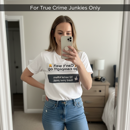 Serial Killer Camping Likes T-Shirt_mirror_selfie