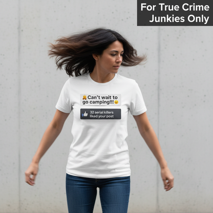 Serial Killer Camping Likes T-Shirt_dynamic