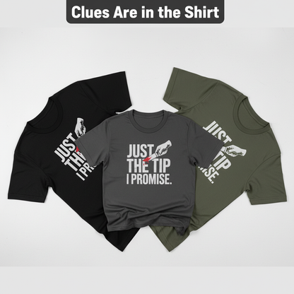 Just the Tip I Promise T-Shirt_color_fan