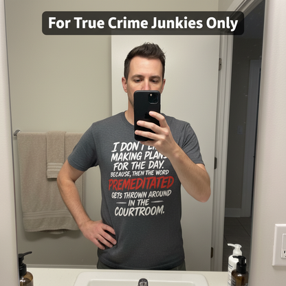 Premeditated Courtroom Humor T-Shirt_mirror_selfie